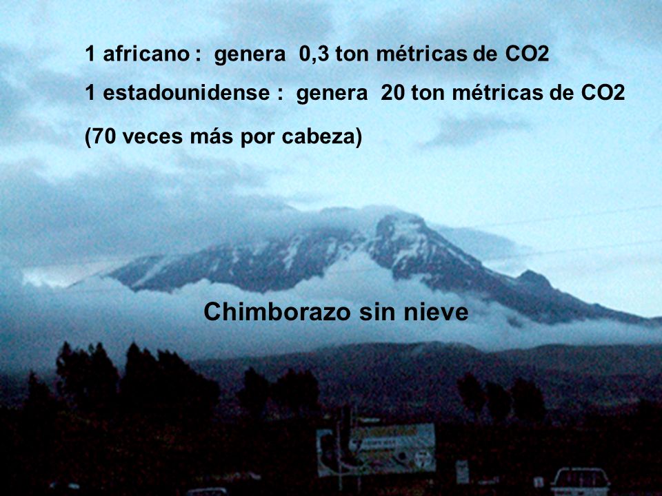 Chimborazo sin nieve 1 africano : genera 0,3 ton métricas de CO2