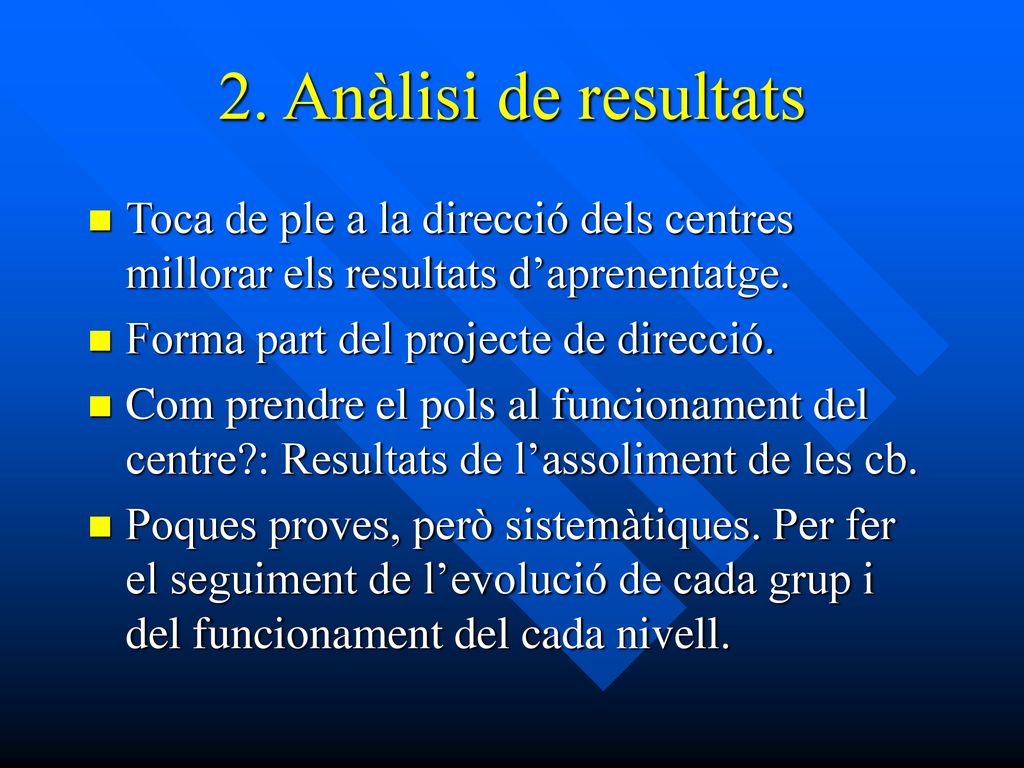 2. Anàlisi de resultats Toca de ple a la direcció dels centres millorar els resultats d’aprenentatge.