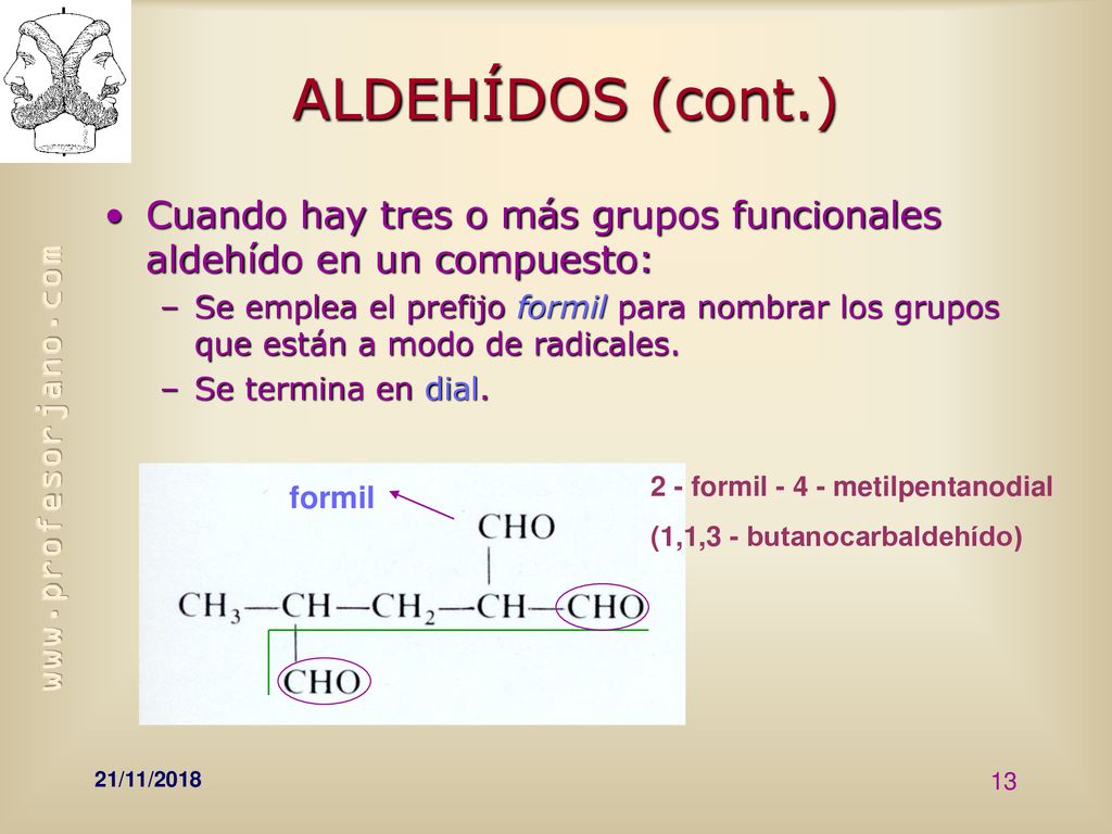 ALDEHÍDOS (cont.) Cuando hay tres o más grupos funcionales aldehído en un compuesto: