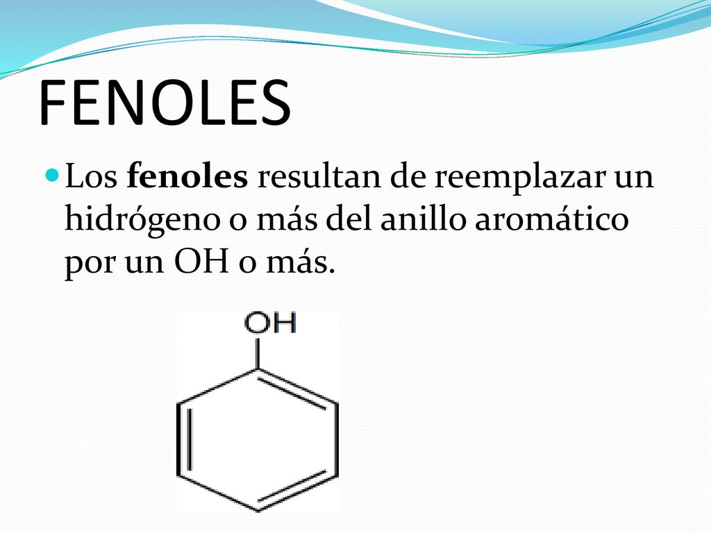 FENOLES Los fenoles resultan de reemplazar un hidrógeno o más del anillo aromático por un OH o más.