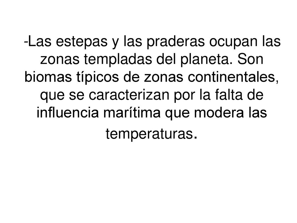 -Las estepas y las praderas ocupan las zonas templadas del planeta