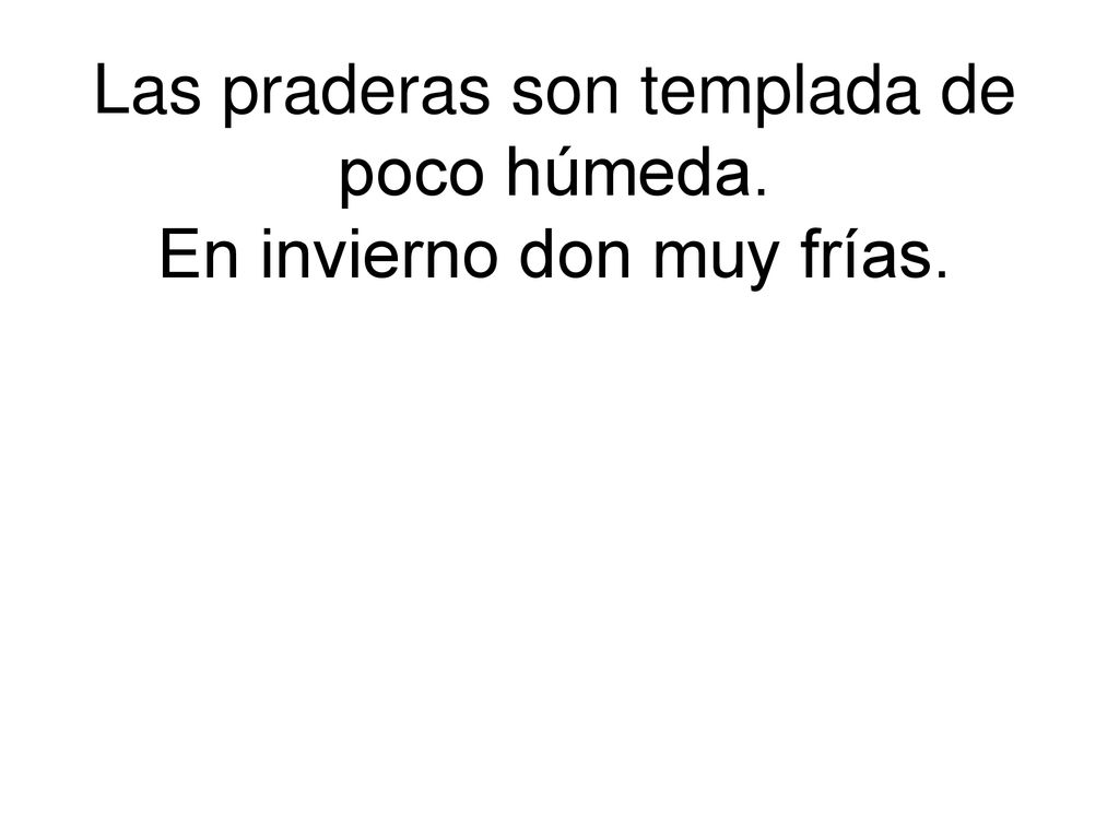 Las praderas son templada de poco húmeda. En invierno don muy frías.