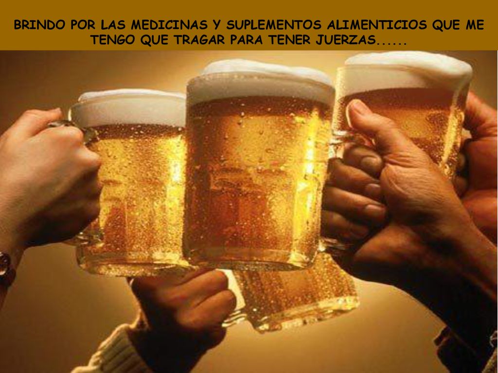 BRINDO POR LAS MEDICINAS Y SUPLEMENTOS ALIMENTICIOS QUE ME TENGO QUE TRAGAR PARA TENER JUERZAS......