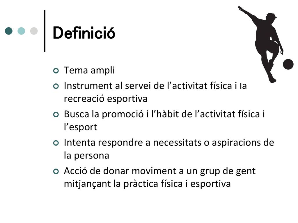 Definició Tema ampli. Instrument al servei de l’activitat física i la recreació esportiva.