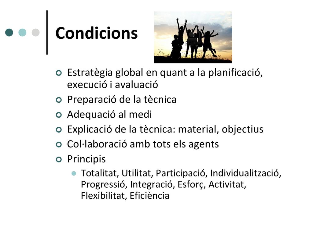 Condicions Estratègia global en quant a la planificació, execució i avaluació. Preparació de la tècnica.
