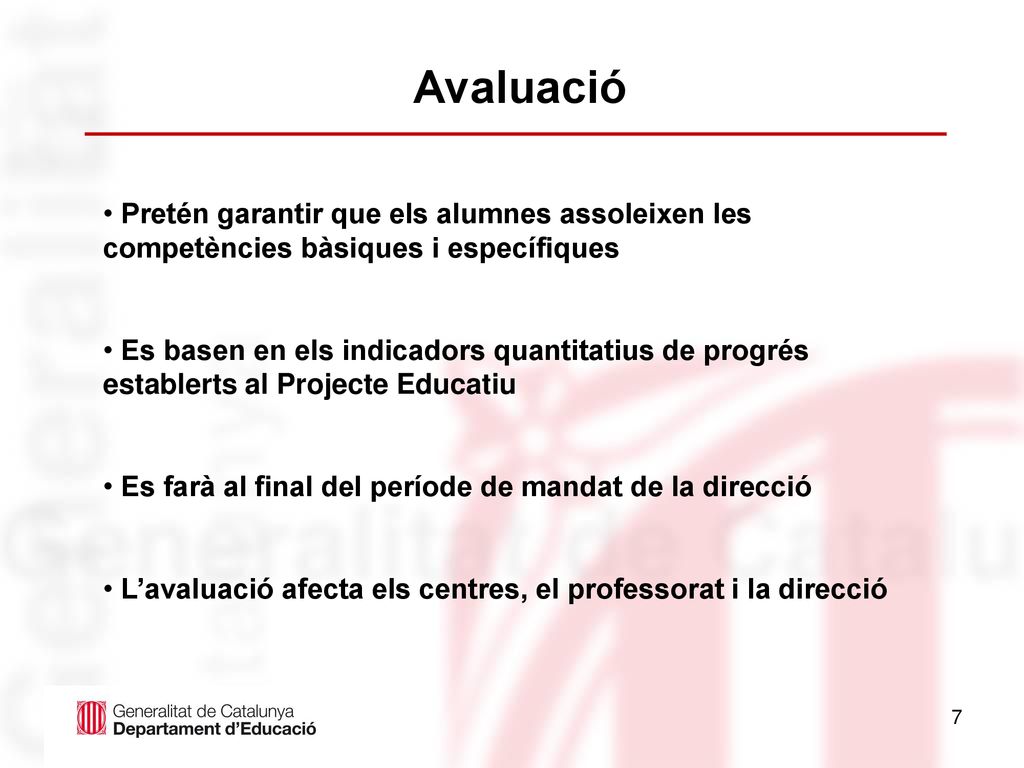 Avaluació Pretén garantir que els alumnes assoleixen les competències bàsiques i específiques.
