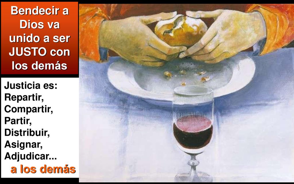 Bendecir a Dios va unido a ser JUSTO con los demás