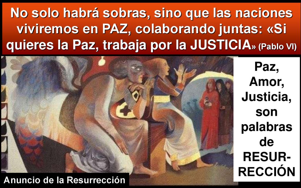Paz, Amor, Justicia, son palabras Anuncio de la Resurrección