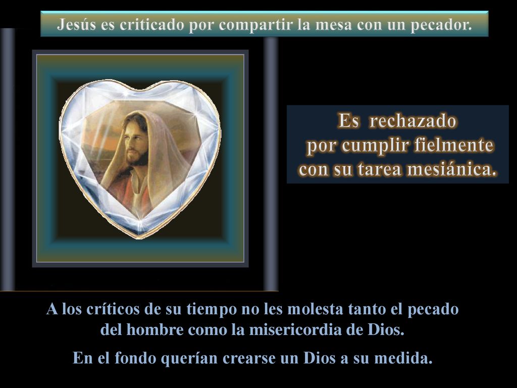 Es rechazado por cumplir fielmente con su tarea mesiánica.