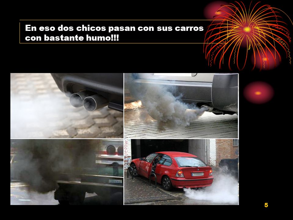 En eso dos chicos pasan con sus carros con bastante humo!!!