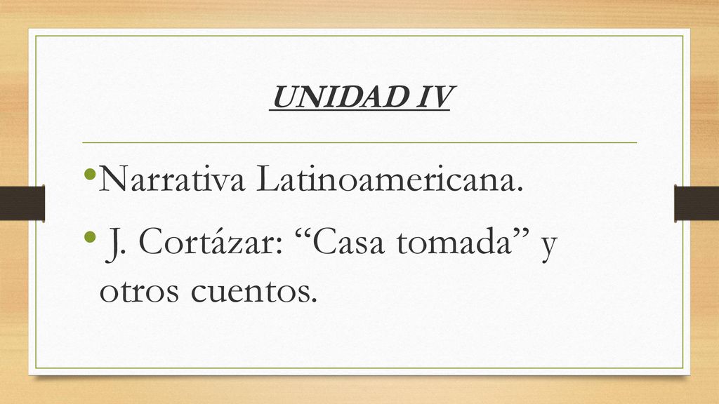 Narrativa Latinoamericana. J. Cortázar: Casa tomada y otros cuentos.