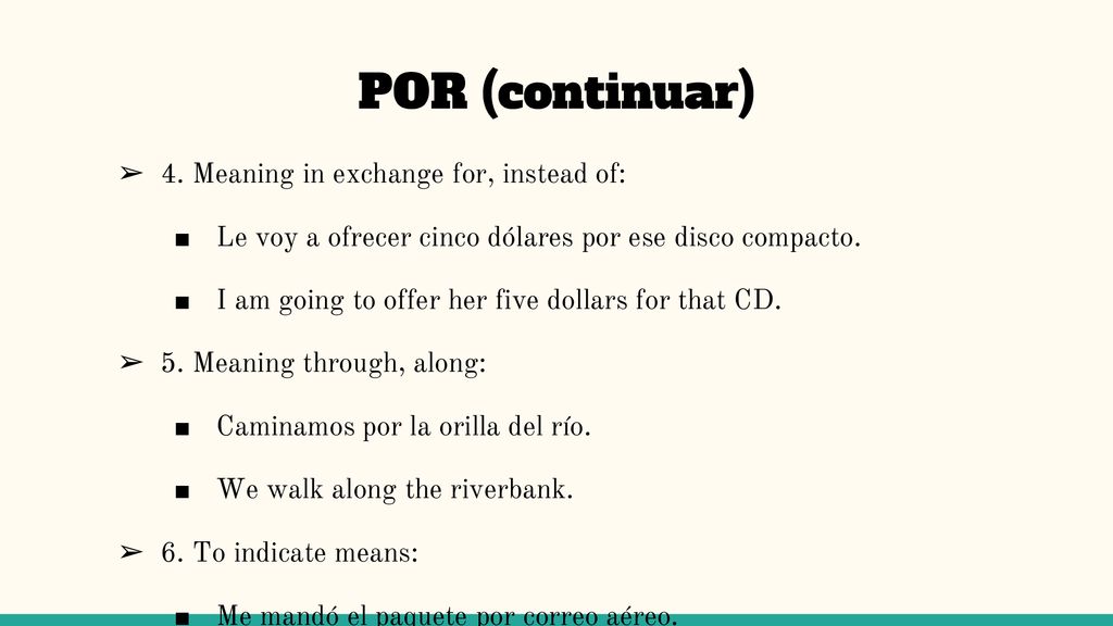 POR (continuar) 4. Meaning in exchange for, instead of: