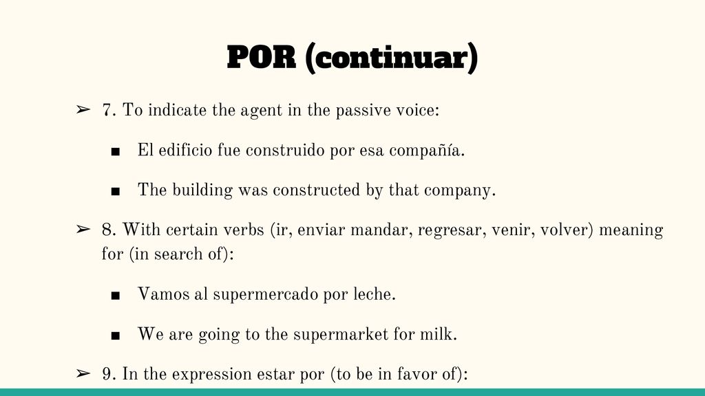 POR (continuar) 7. To indicate the agent in the passive voice: