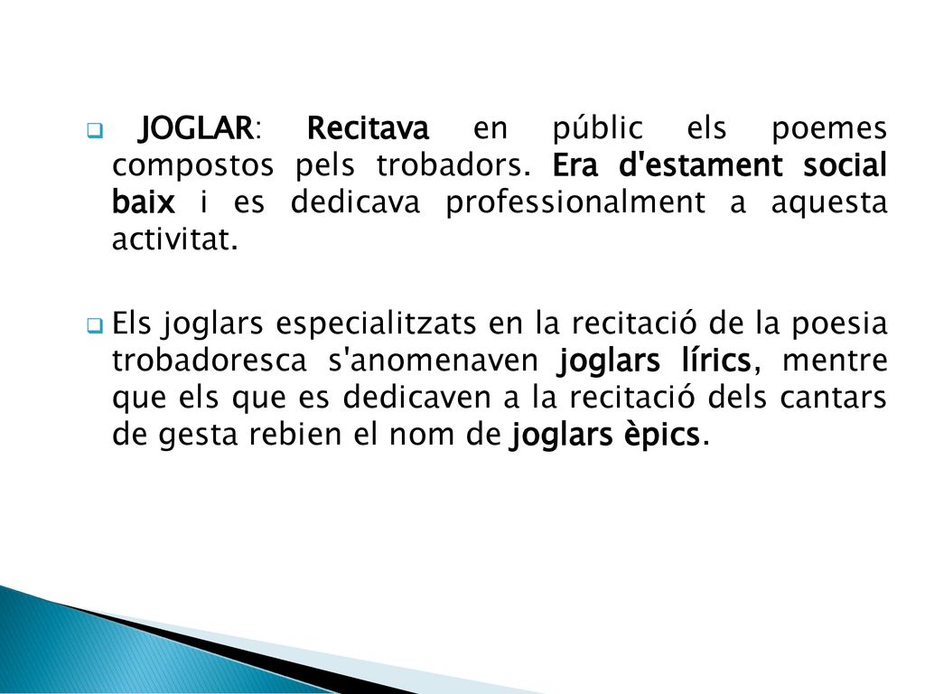 JOGLAR: Recitava en públic els poemes compostos pels trobadors