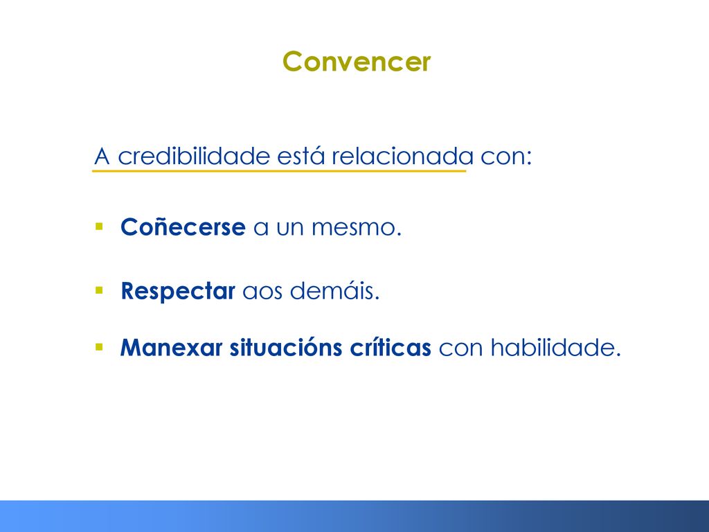 Convencer A credibilidade está relacionada con: Coñecerse a un mesmo.