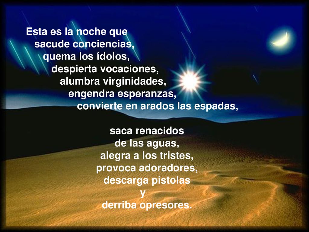 Esta es la noche que sacude conciencias, quema los ídolos, despierta vocaciones, alumbra virginidades,