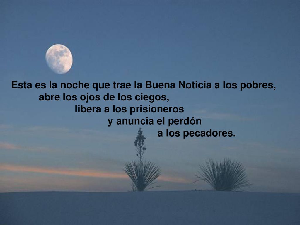 Esta es la noche que trae la Buena Noticia a los pobres,