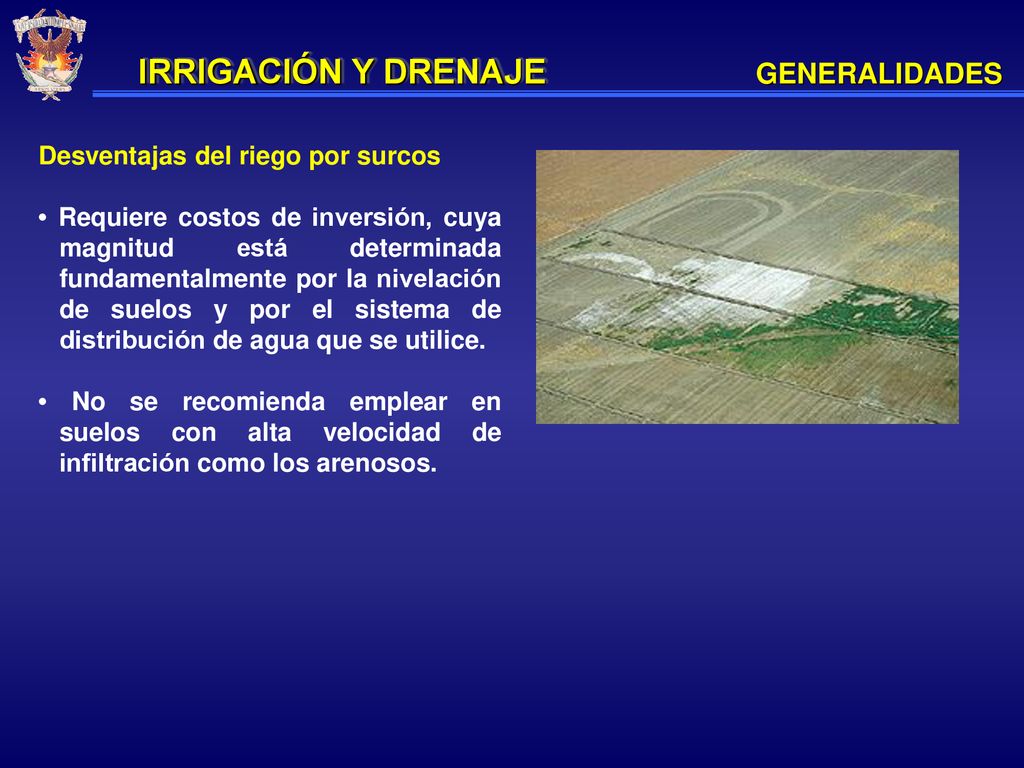 IRRIGACIÓN Y DRENAJE GENERALIDADES Desventajas del riego por surcos