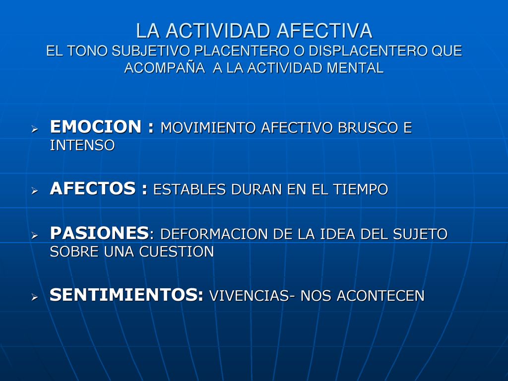 LA ACTIVIDAD AFECTIVA EL TONO SUBJETIVO PLACENTERO O DISPLACENTERO QUE ACOMPAÑA A LA ACTIVIDAD MENTAL