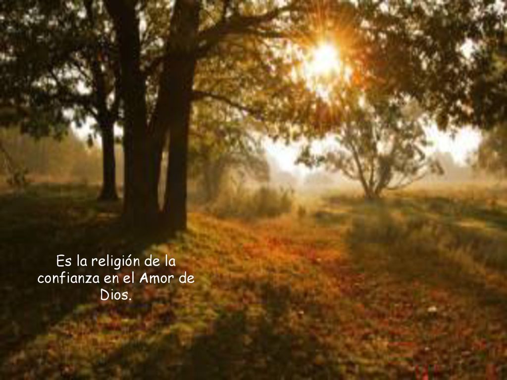 Es la religión de la confianza en el Amor de Dios.