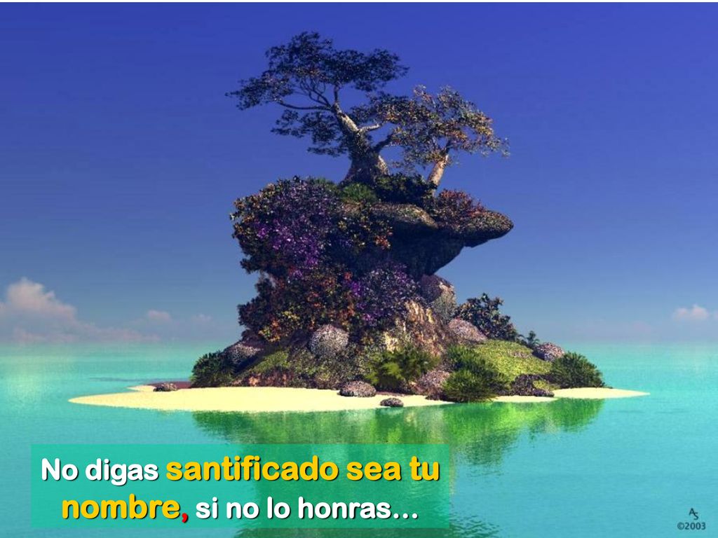 No digas santificado sea tu nombre, si no lo honras…