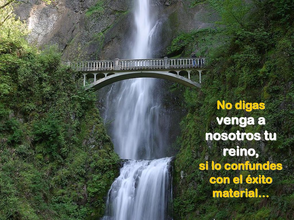 No digas venga a nosotros tu reino, si lo confundes con el éxito material…