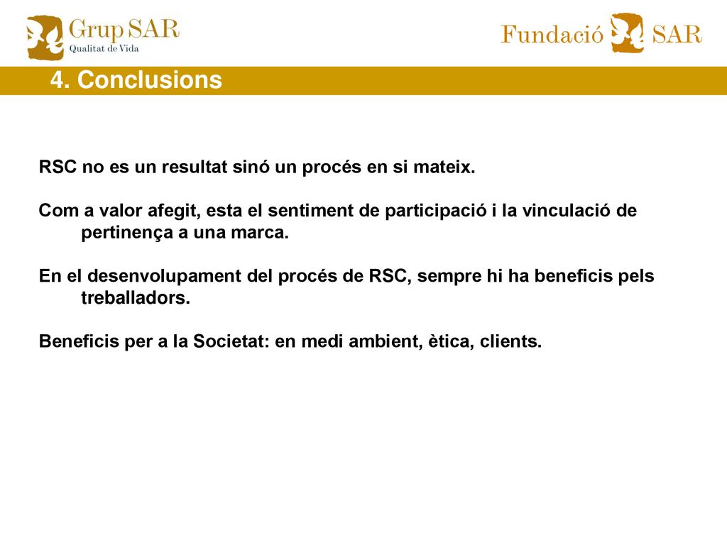 4. Conclusions RSC no es un resultat sinó un procés en si mateix.