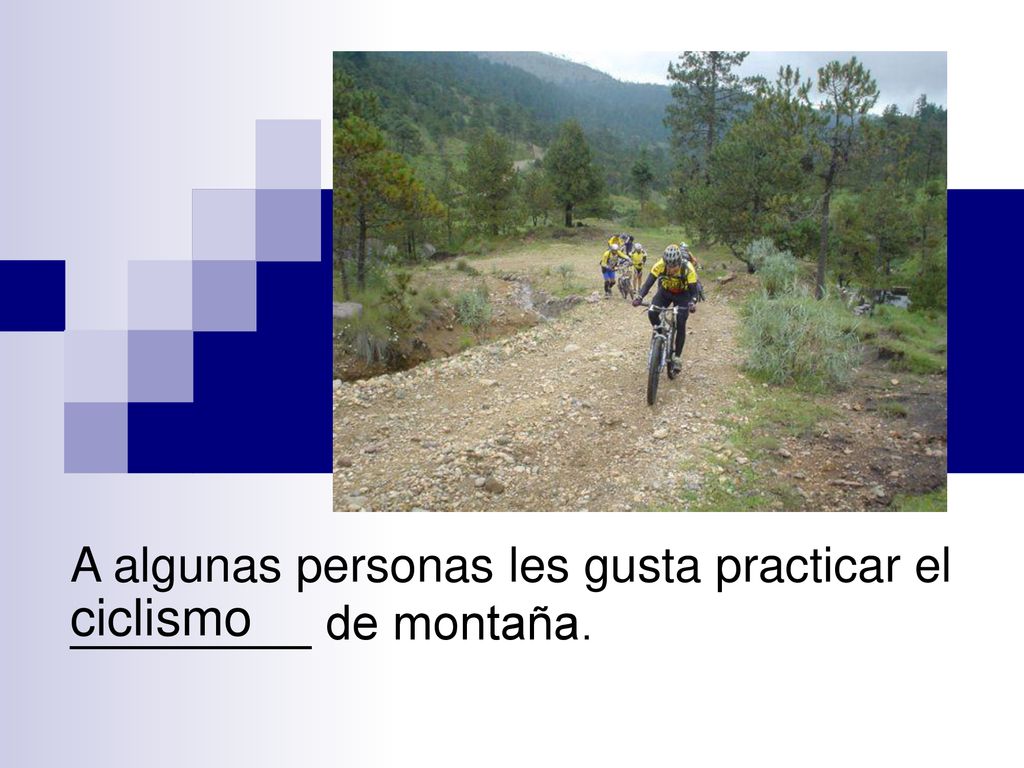 A algunas personas les gusta practicar el _________ de montaña.