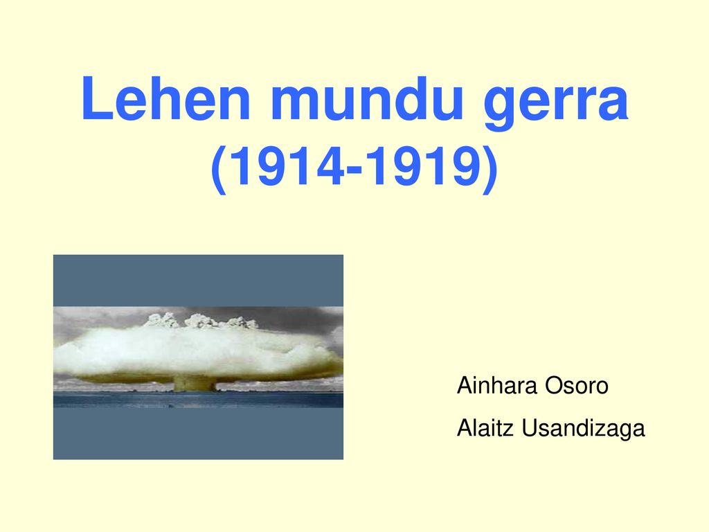 Lehen mundu gerra ( ) Ainhara Osoro Alaitz Usandizaga
