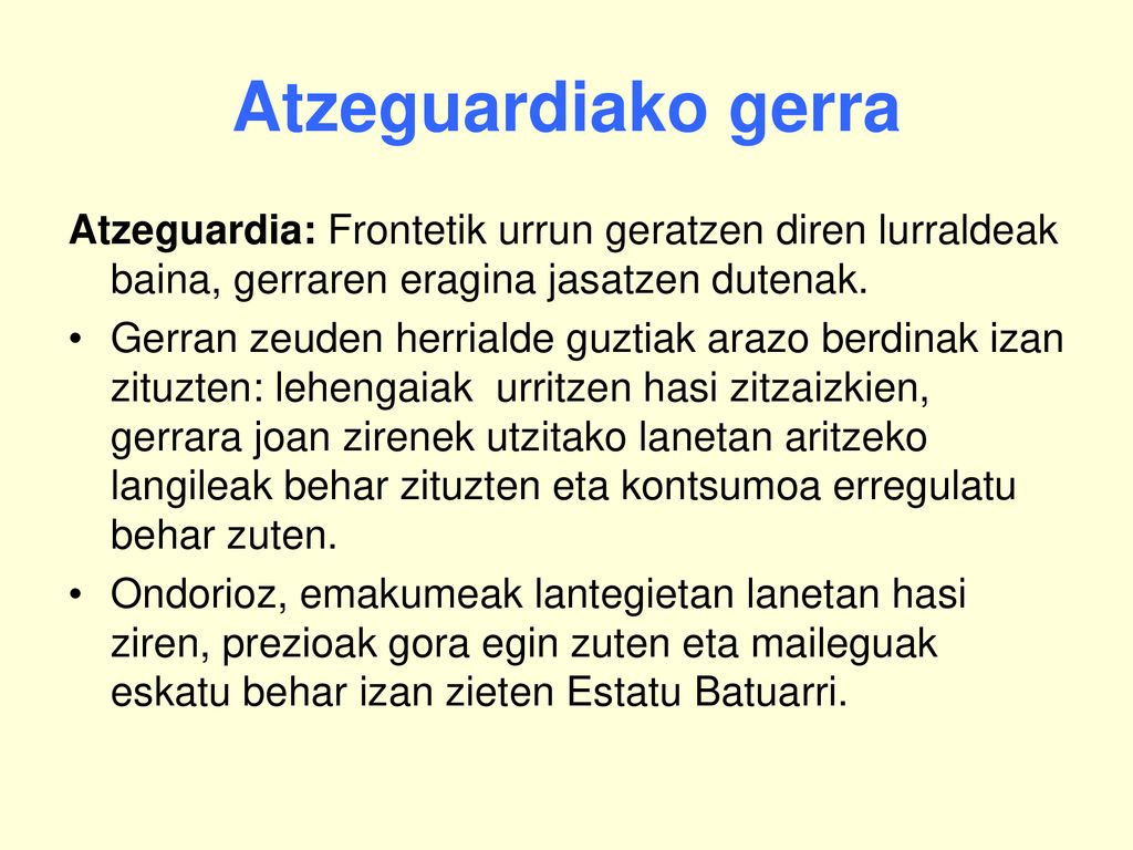 Atzeguardiako gerra Atzeguardia: Frontetik urrun geratzen diren lurraldeak baina, gerraren eragina jasatzen dutenak.
