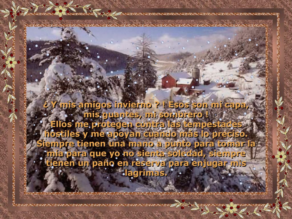 ¿ Y mis amigos invierno ! Esos son mi capa, mis guantes, mi sombrero !