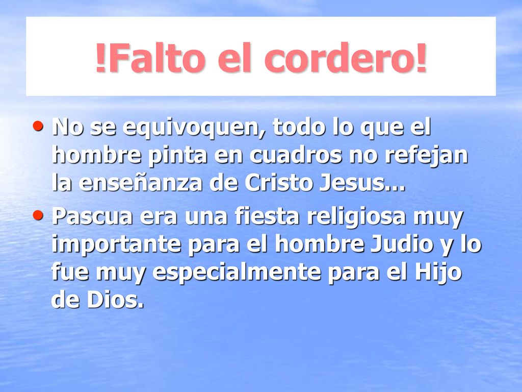 !Falto el cordero! No se equivoquen, todo lo que el hombre pinta en cuadros no refejan la enseñanza de Cristo Jesus...