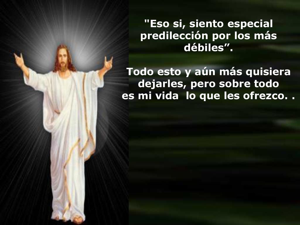 Eso si, siento especial predilección por los más débiles .