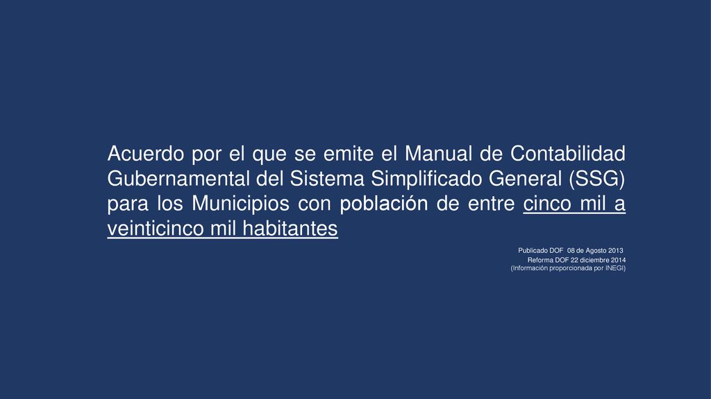 Acuerdo por el que se emite el Manual de Contabilidad Gubernamental del Sistema Simplificado General (SSG) para los Municipios con población de entre cinco mil a veinticinco mil habitantes