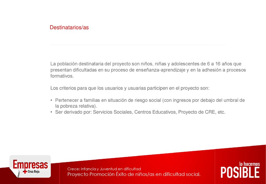 Destinatarios/as La población destinataria del proyecto son niños, niñas y adolescentes de 6 a 16 años que.