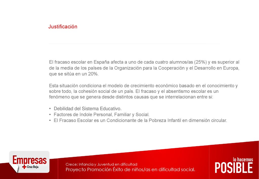 Justificación El fracaso escolar en España afecta a uno de cada cuatro alumnos/as (25%) y es superior al.