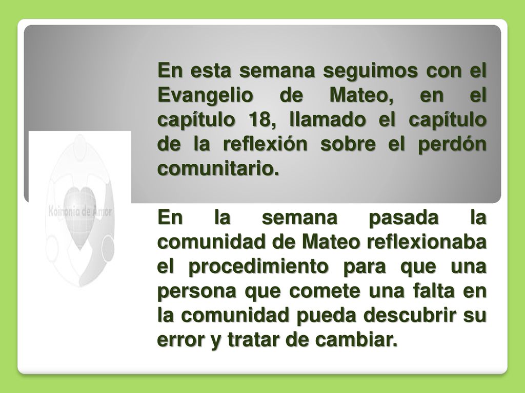 En esta semana seguimos con el Evangelio de Mateo, en el capítulo 18, llamado el capítulo de la reflexión sobre el perdón comunitario.