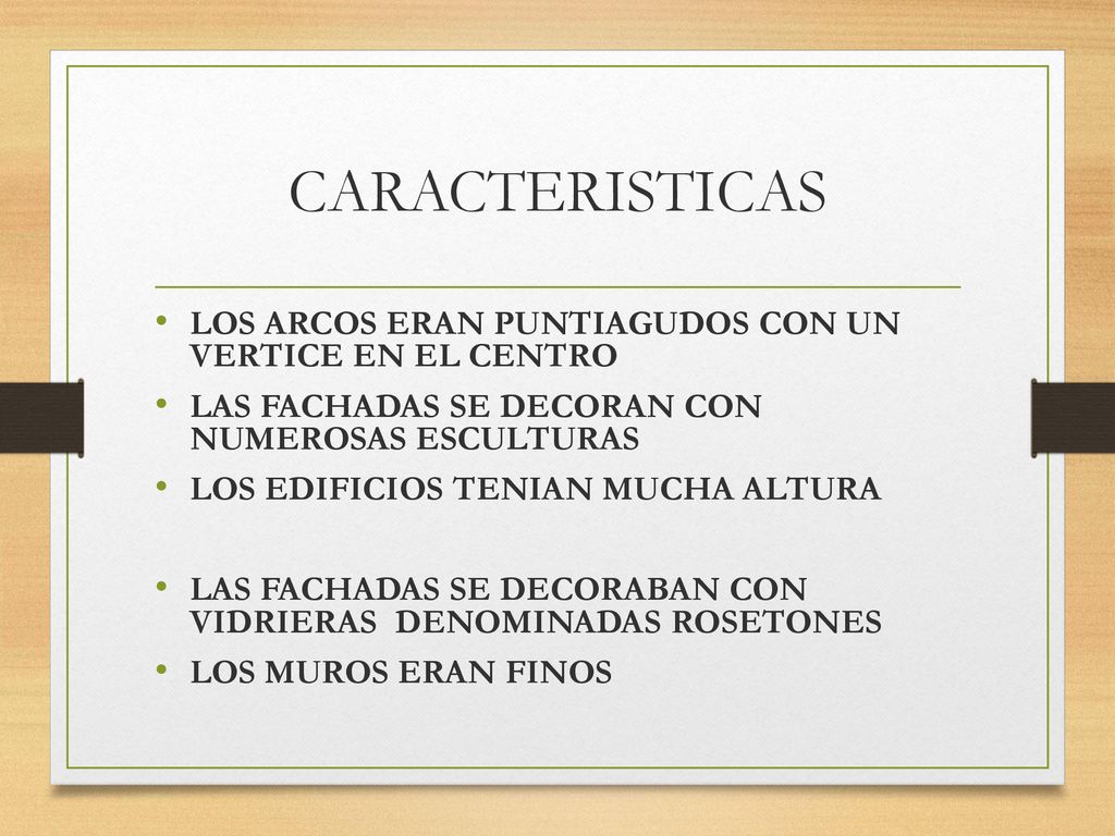CARACTERISTICAS LOS ARCOS ERAN PUNTIAGUDOS CON UN VERTICE EN EL CENTRO