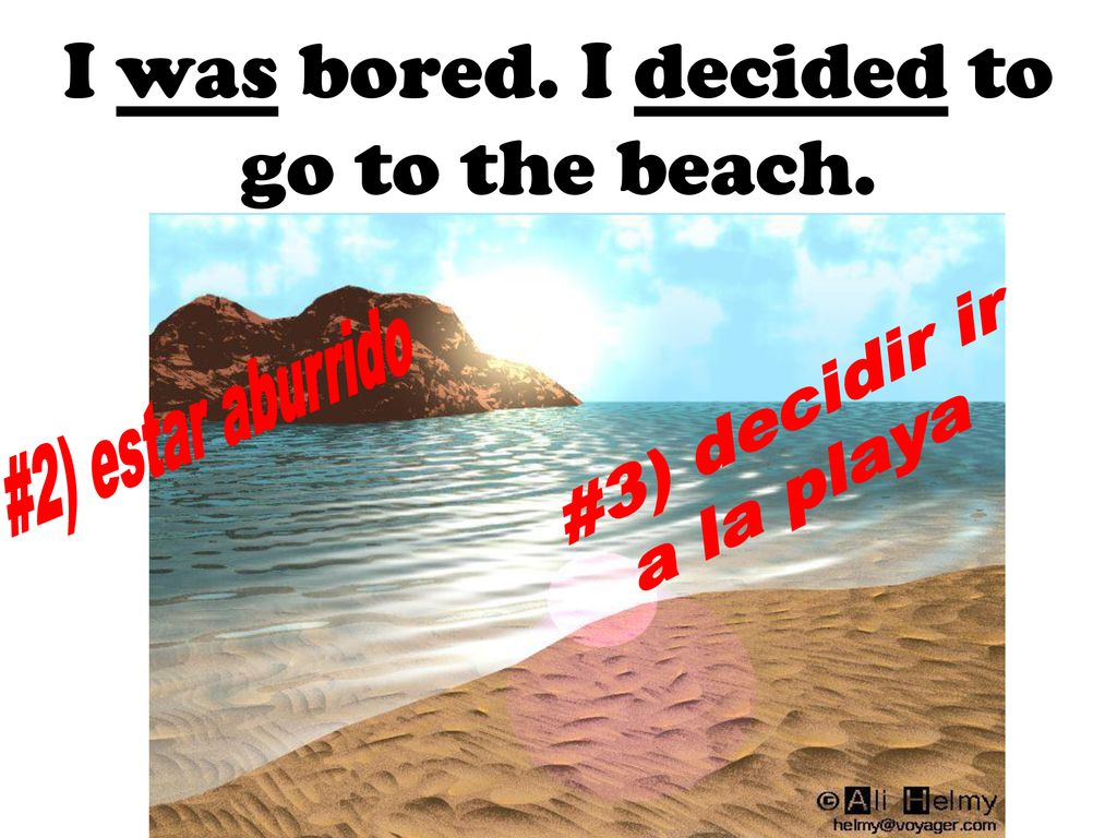 I was bored. I decided to go to the beach.
