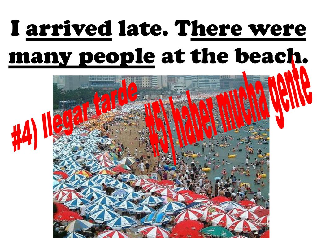 I arrived late. There were many people at the beach.