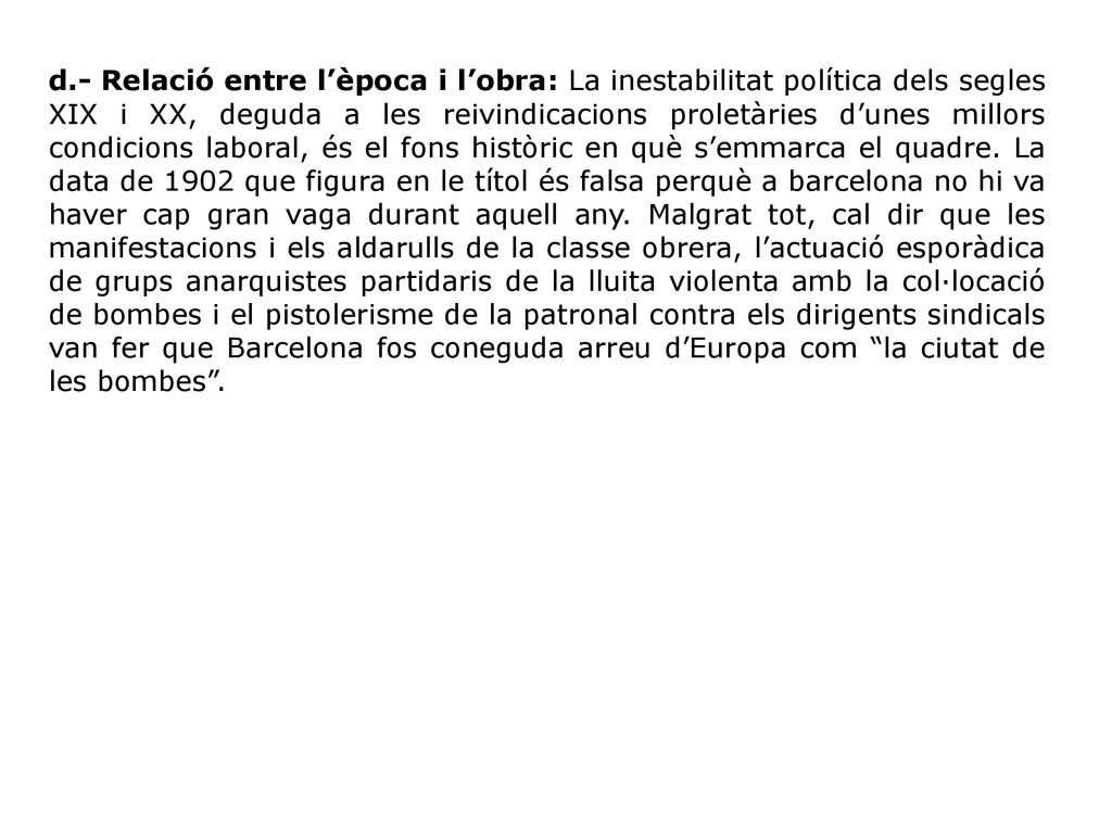 d.- Relació entre l’època i l’obra: La inestabilitat política dels segles XIX i XX, deguda a les reivindicacions proletàries d’unes millors condicions laboral, és el fons històric en què s’emmarca el quadre.