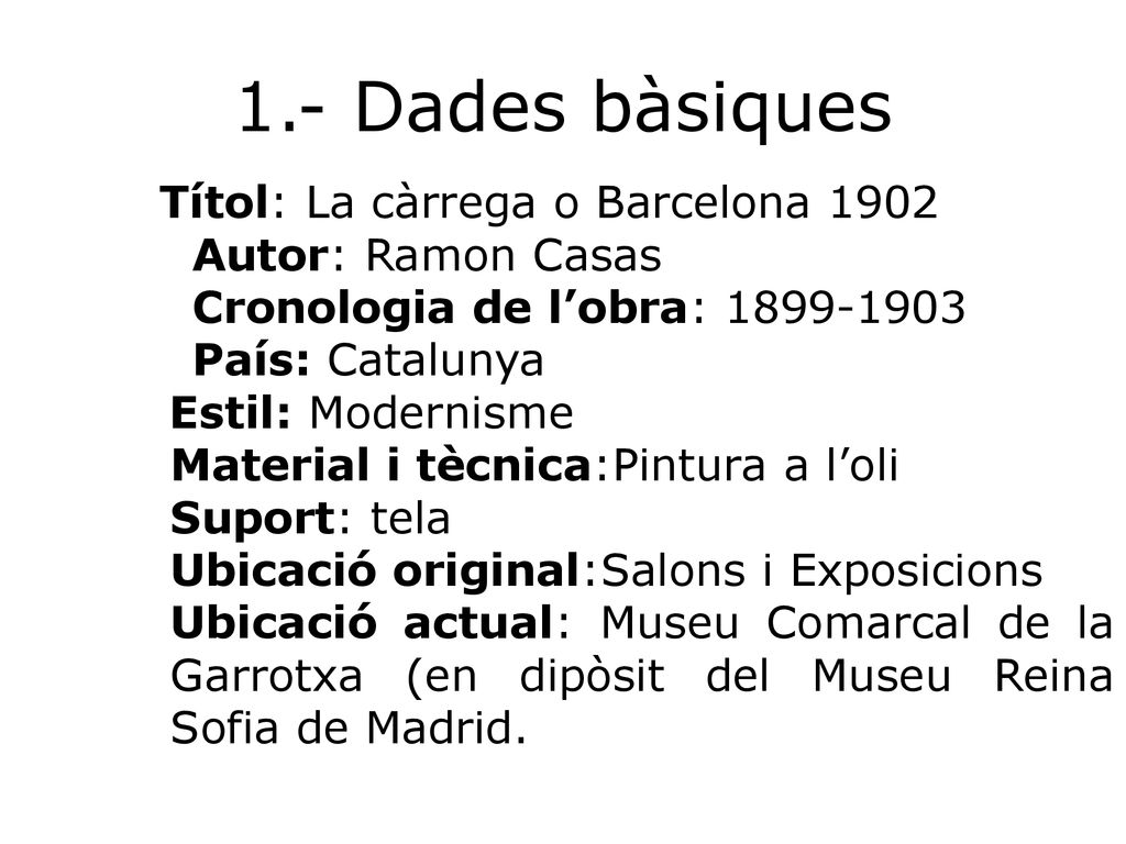 1.- Dades bàsiques Autor: Ramon Casas Cronologia de l’obra: