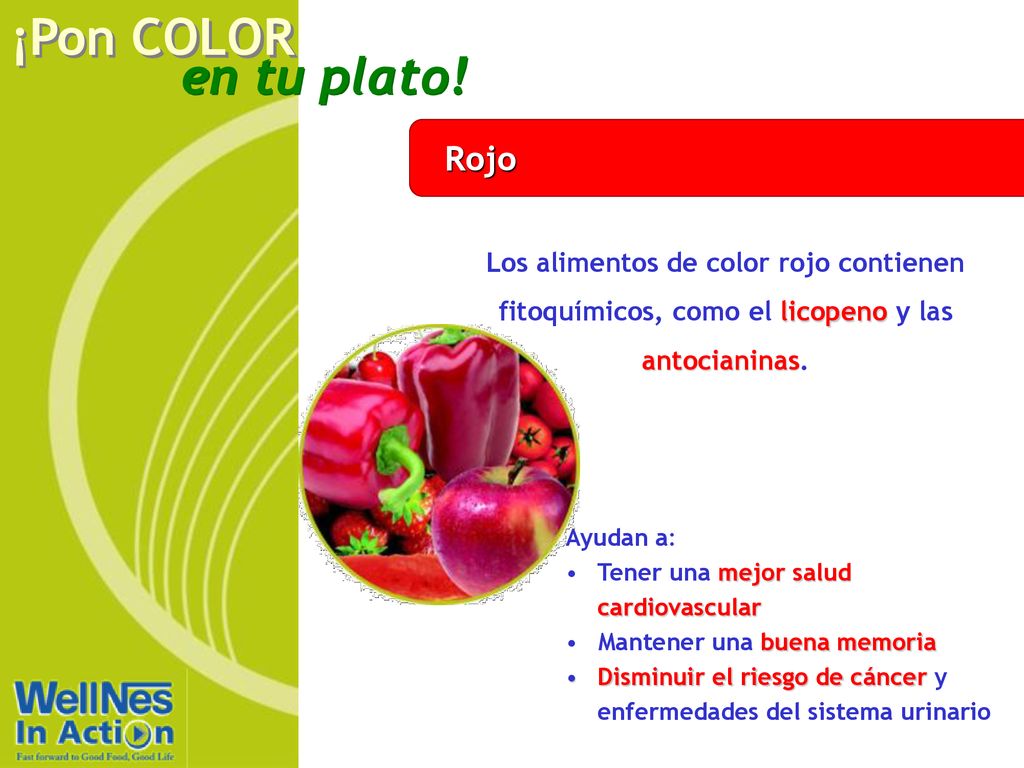Rojo Los alimentos de color rojo contienen fitoquímicos, como el licopeno y las antocianinas. Ayudan a: