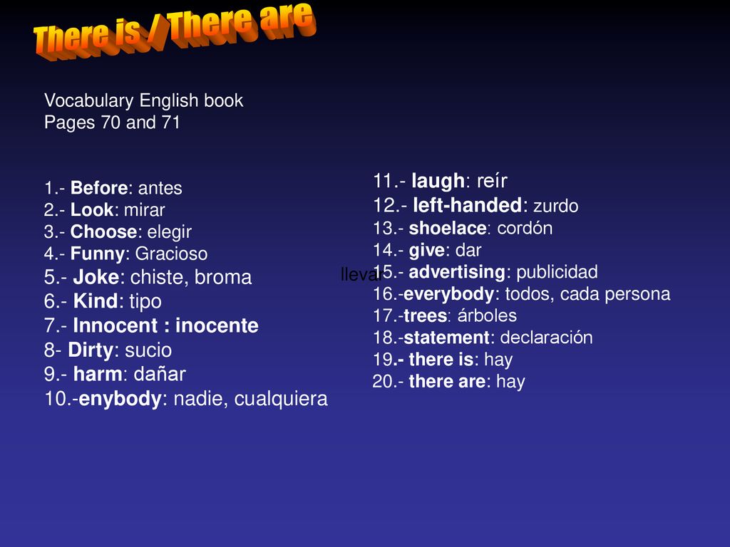 There is / There are 11.- laugh: reír 5.- Joke: chiste, broma