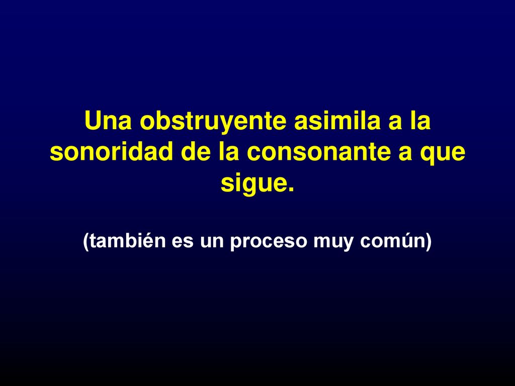Una obstruyente asimila a la sonoridad de la consonante a que sigue