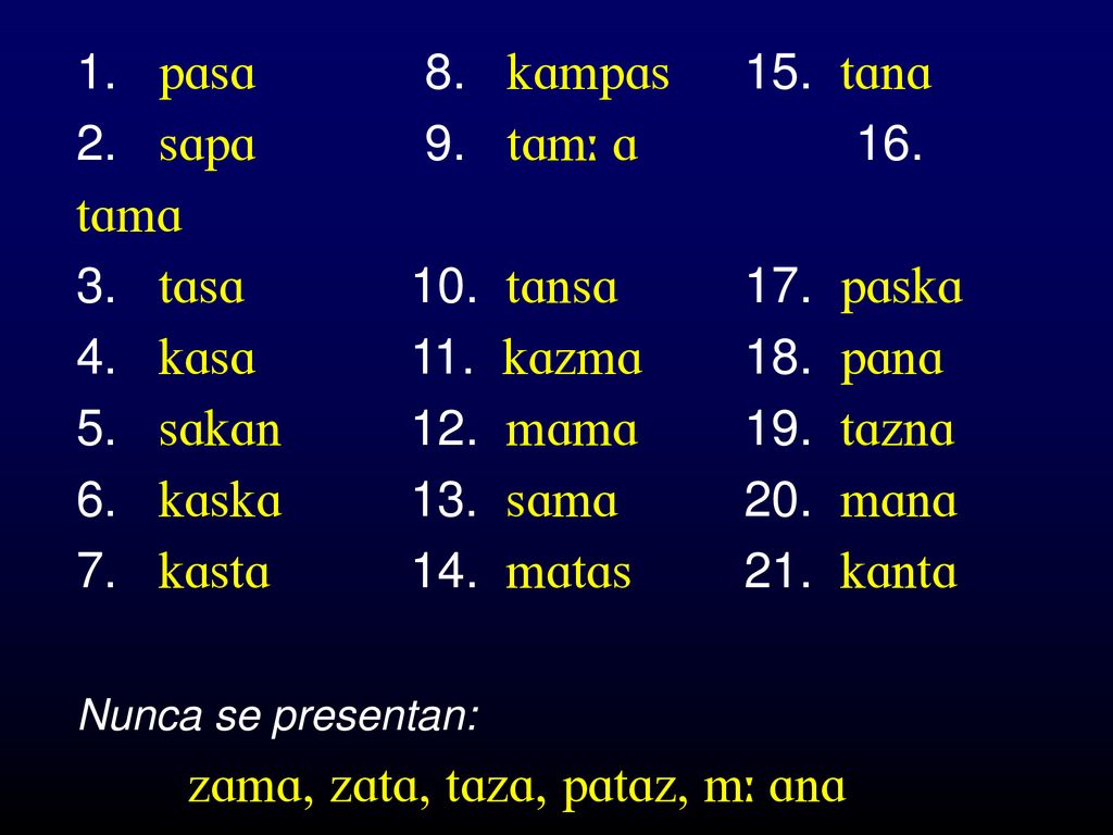 1. pAsA. 8. kAmpAs. 15. tAnA. 2. sApA. 9. tAmùA. 16. tAmA. 3. tAsA. 10