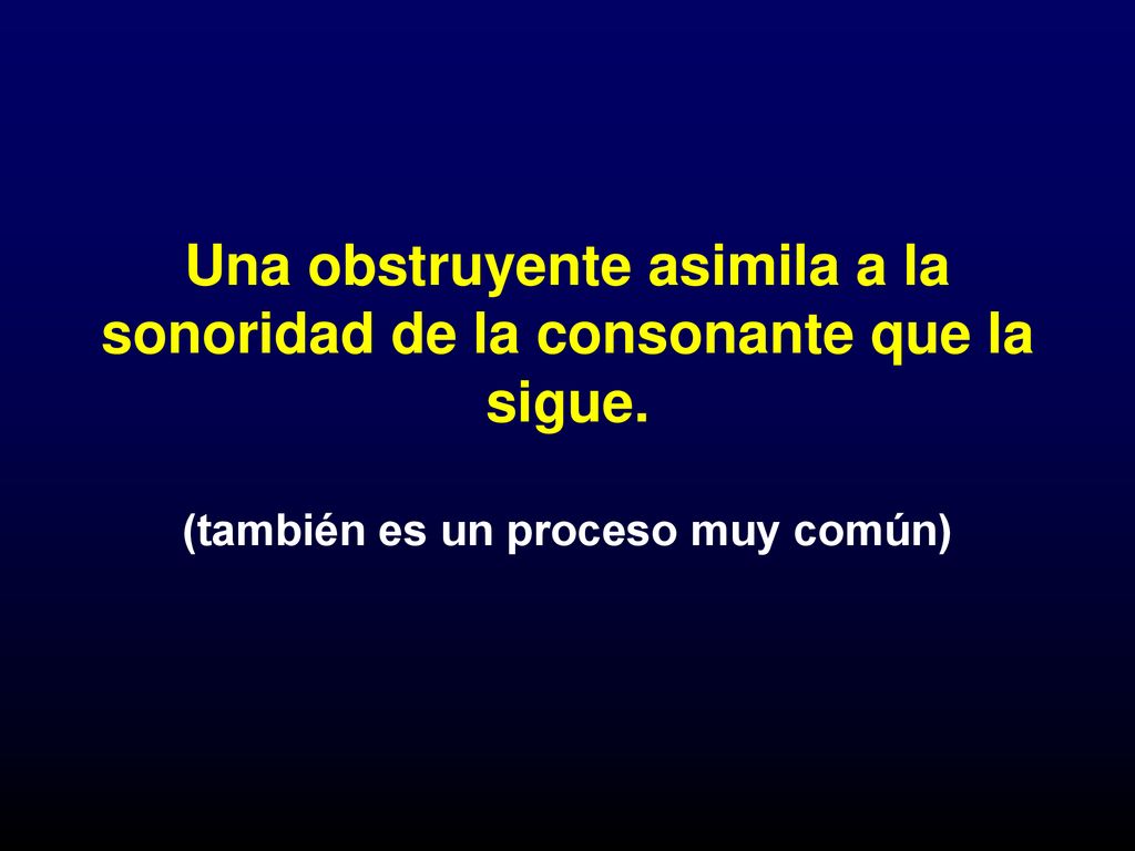 Una obstruyente asimila a la sonoridad de la consonante que la sigue