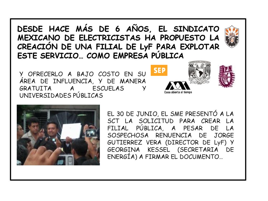 DESDE HACE MÁS DE 6 AÑOS, EL SINDICATO MEXICANO DE ELECTRICISTAS HA PROPUESTO LA CREACIÓN DE UNA FILIAL DE LyF PARA EXPLOTAR ESTE SERVICIO… COMO EMPRESA PÚBLICA