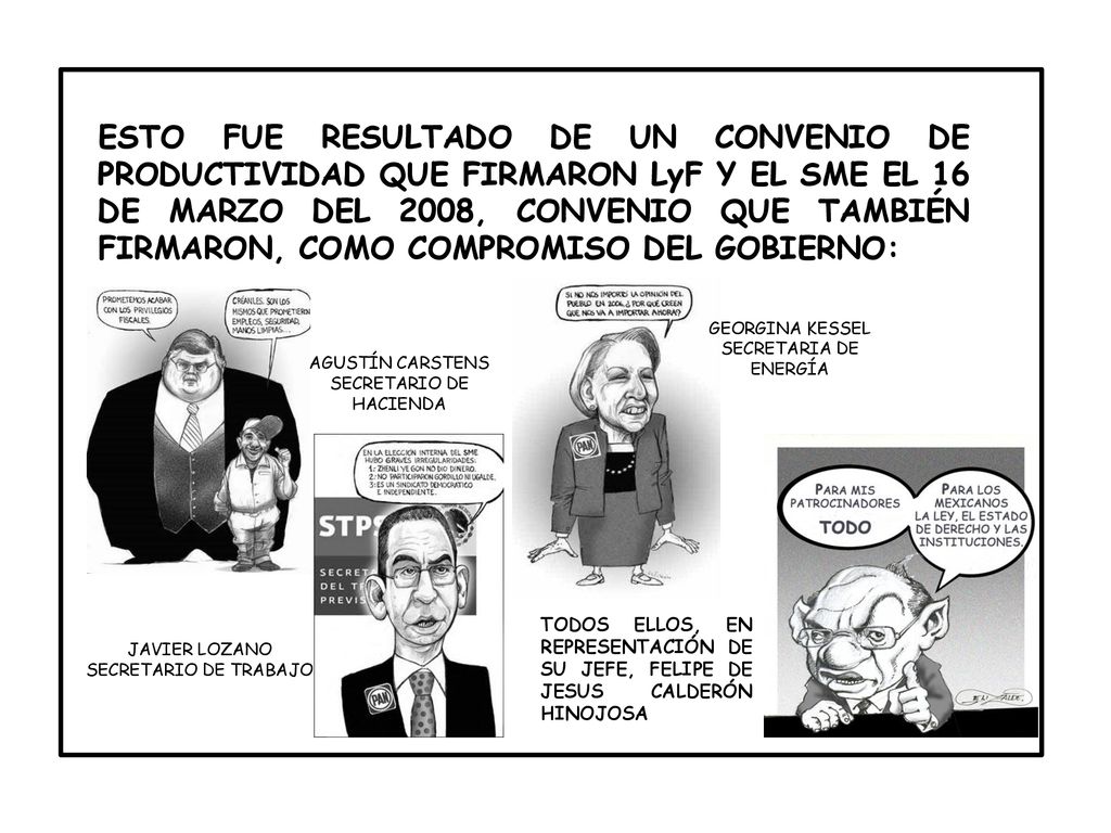 ESTO FUE RESULTADO DE UN CONVENIO DE PRODUCTIVIDAD QUE FIRMARON LyF Y EL SME EL 16 DE MARZO DEL 2008, CONVENIO QUE TAMBIÉN FIRMARON, COMO COMPROMISO DEL GOBIERNO:
