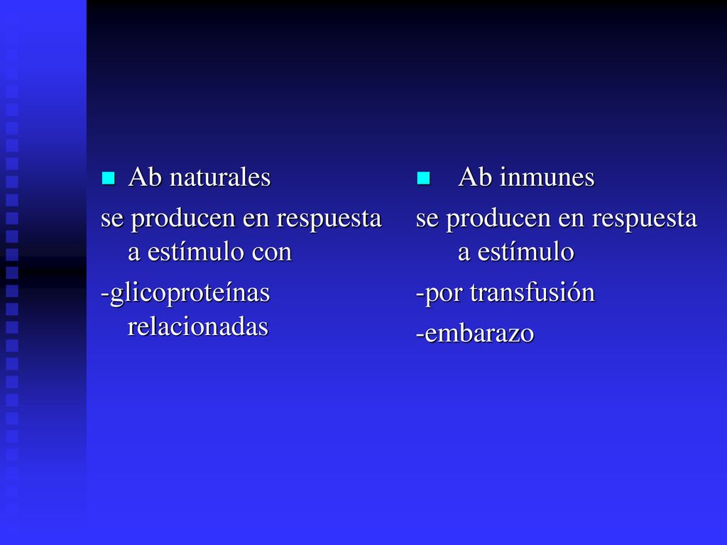 Ab naturales se producen en respuesta a estímulo con. -glicoproteínas relacionadas. Ab inmunes. se producen en respuesta a estímulo.